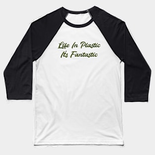 Life in Pastic, green Baseball T-Shirt